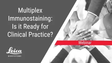 Multiplex Immunostaining: Is it Ready for Clinical Practice? Webinar Thumbnail